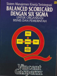 Image of SISTEM MANAJEMEN KINERJA TERINTEGRASI BALANDCED SCORECARD DENGAN SIX SIGMA UNTUK ORGANISAI BISNIS DAN PEMERINTAH