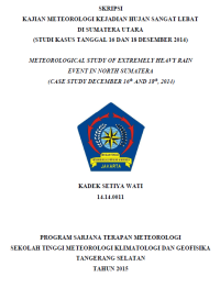 Image of KAJIAN METEOROLOGI KEJADIAN HUJAN SANGAT LEBAT
DI SUMATERA UTARA
(STUDI KASUS TANGGAL 16 DAN 18 DESEMBER 2014)
METEOROLOGICAL STUDY OF EXTREMELY HEAVY RAIN EVENT IN NORTH SUMATERA
(CASE STUDY DECEMBER 16th AND 18th, 2014)