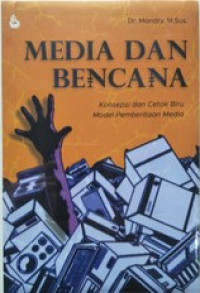 Image of Media dan Bencana: Konsepsi dan Cetak Biru Model Pemberitaan Media
