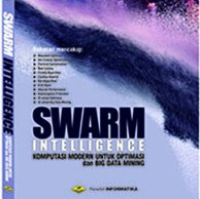 Image of Swarm Intelligence Komputasi Modern Untuk Optimasi dan Big Data Mining