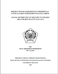 Image of SEBARAN SPASIAL DAERAH RAWAN KEKERINGAN
UNTUK TANAMAN PADI DI PROVINSI JAWA TIMUR
SPATIAL DISTRIBUTION OF DROUGHT VULNERABLE
AREA FOR RICE PLANT IN EAST JAVA